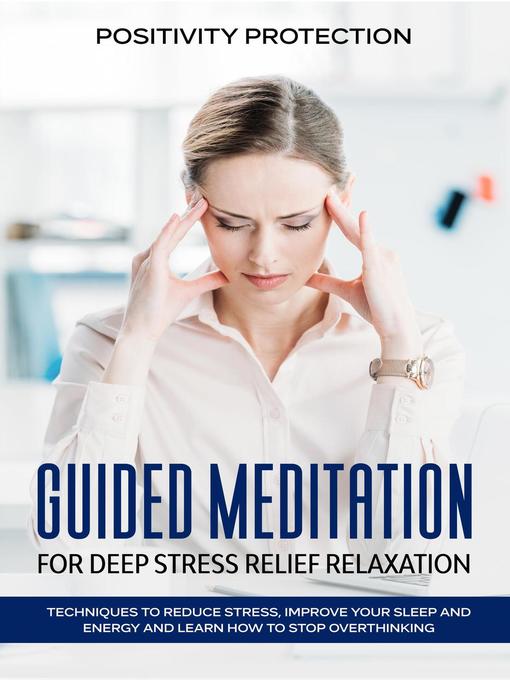 Title details for Guided Meditation for Deep Stress Relief Relaxation by Positivity Protection - Available